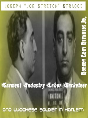 cover image of Joseph "Joe Stretch" Stracci Garment Industry Labor Racketeer Lucchese Soldier In Harlem